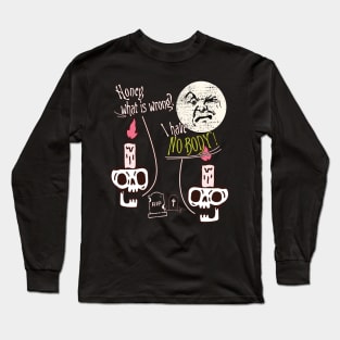 I Have Nobody! Skulls Long Sleeve T-Shirt